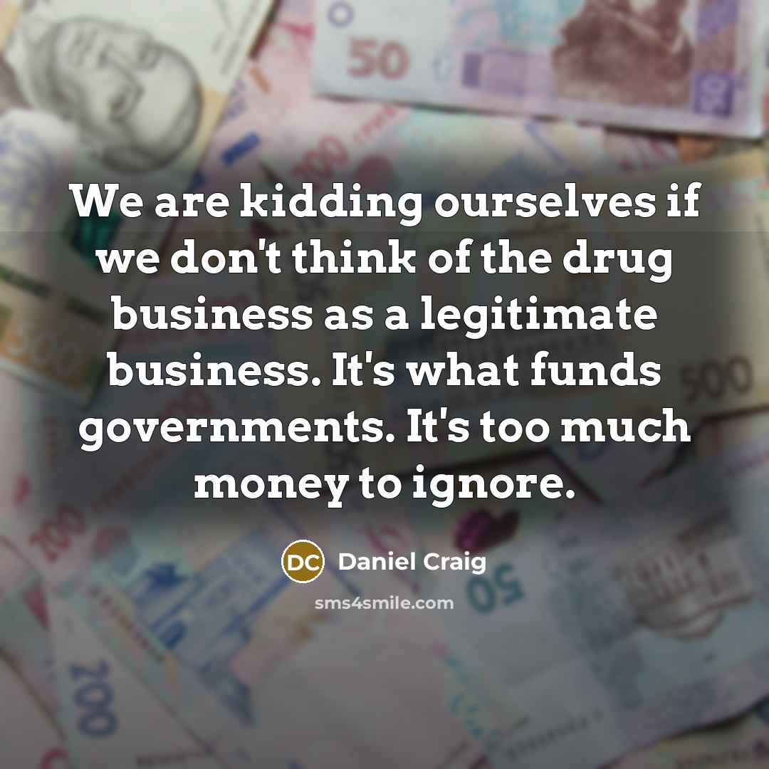 “We are kidding ourselves if we don't think of the…” quote by Daniel Craig