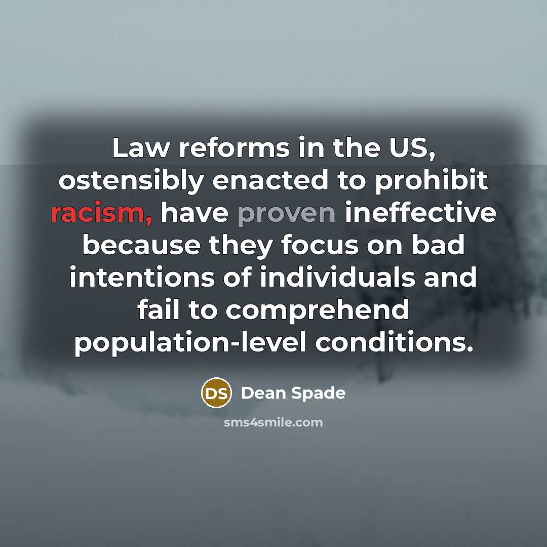“Law reforms in the US, ostensibly enacted to prohibit racism,…” quote by Dean Spade