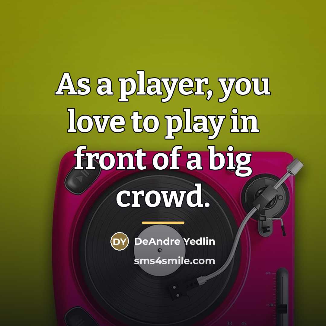 “As a player, you love to play in front of…” quote by DeAndre Yedlin