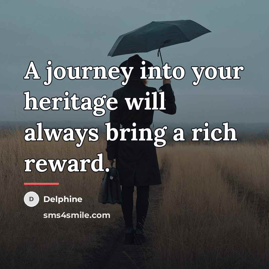 “A journey into your heritage will always bring a rich…” quote by Delphine