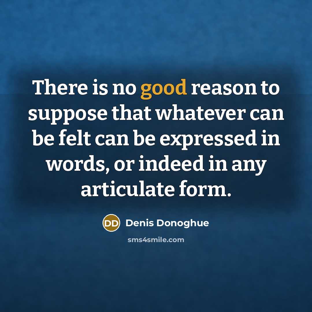 “There is no good reason to suppose that whatever can…” quote by Denis Donoghue