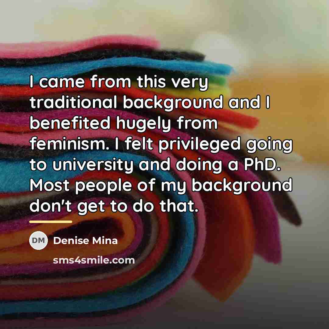 “I came from this very traditional background and I benefited…” quote by Denise Mina
