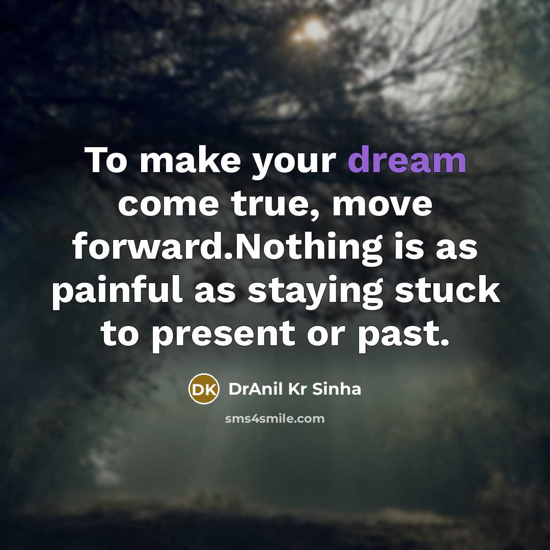 “To make your dream come true, move forward.Nothing is as…” quote by DrAnil Kr Sinha