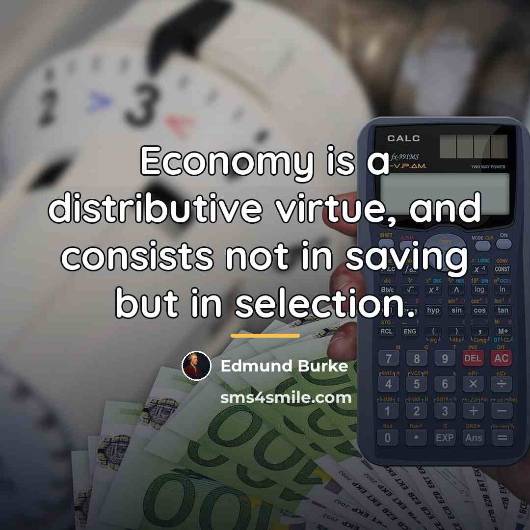 “Economy is a distributive virtue, and consists not in saving…” quote by Edmund Burke