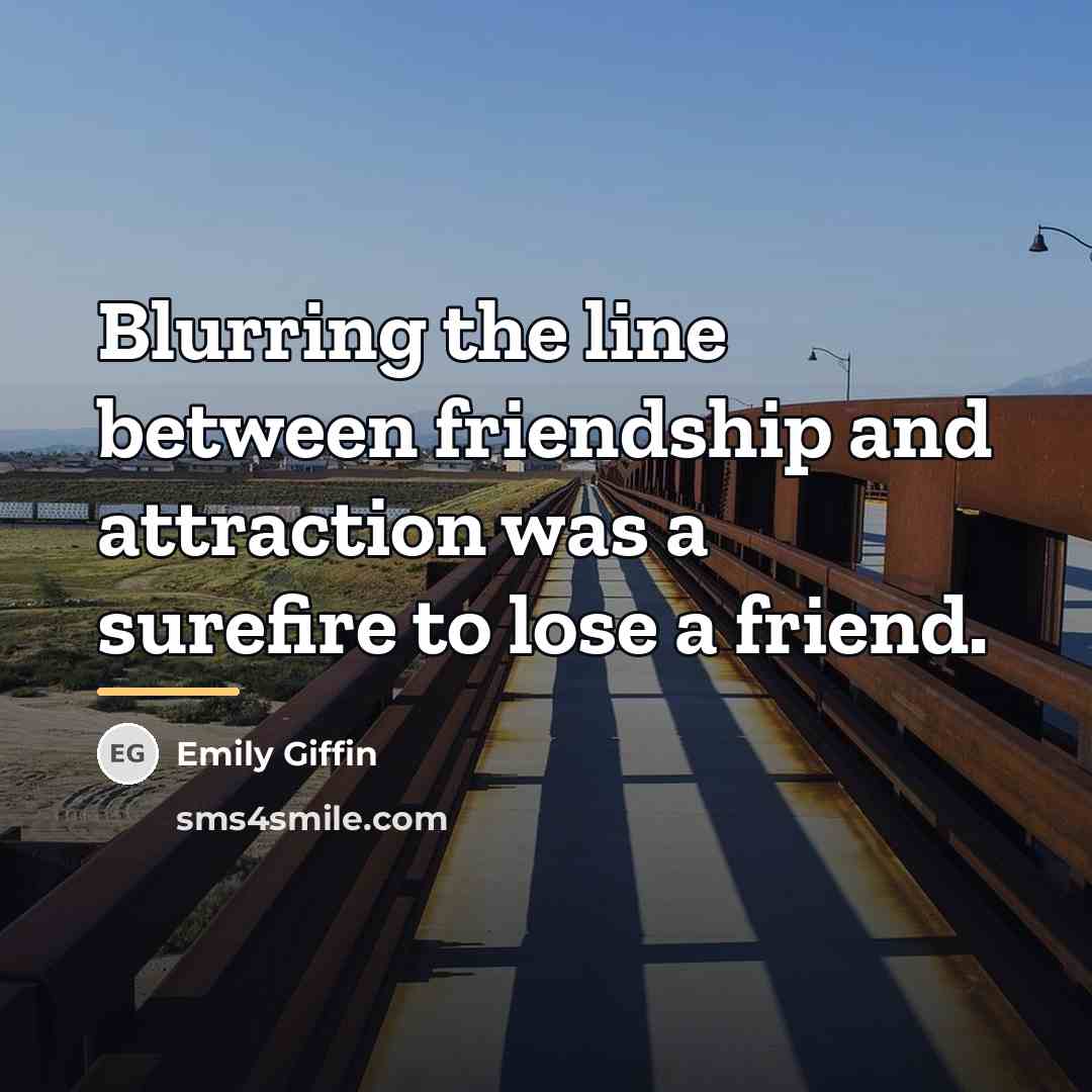 “Blurring the line between friendship and attraction was a surefire…” quote by Emily Giffin