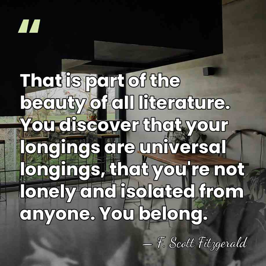 That is part of the beauty of all literature. You discover that&hellip; - F. Scott Fitzgerald