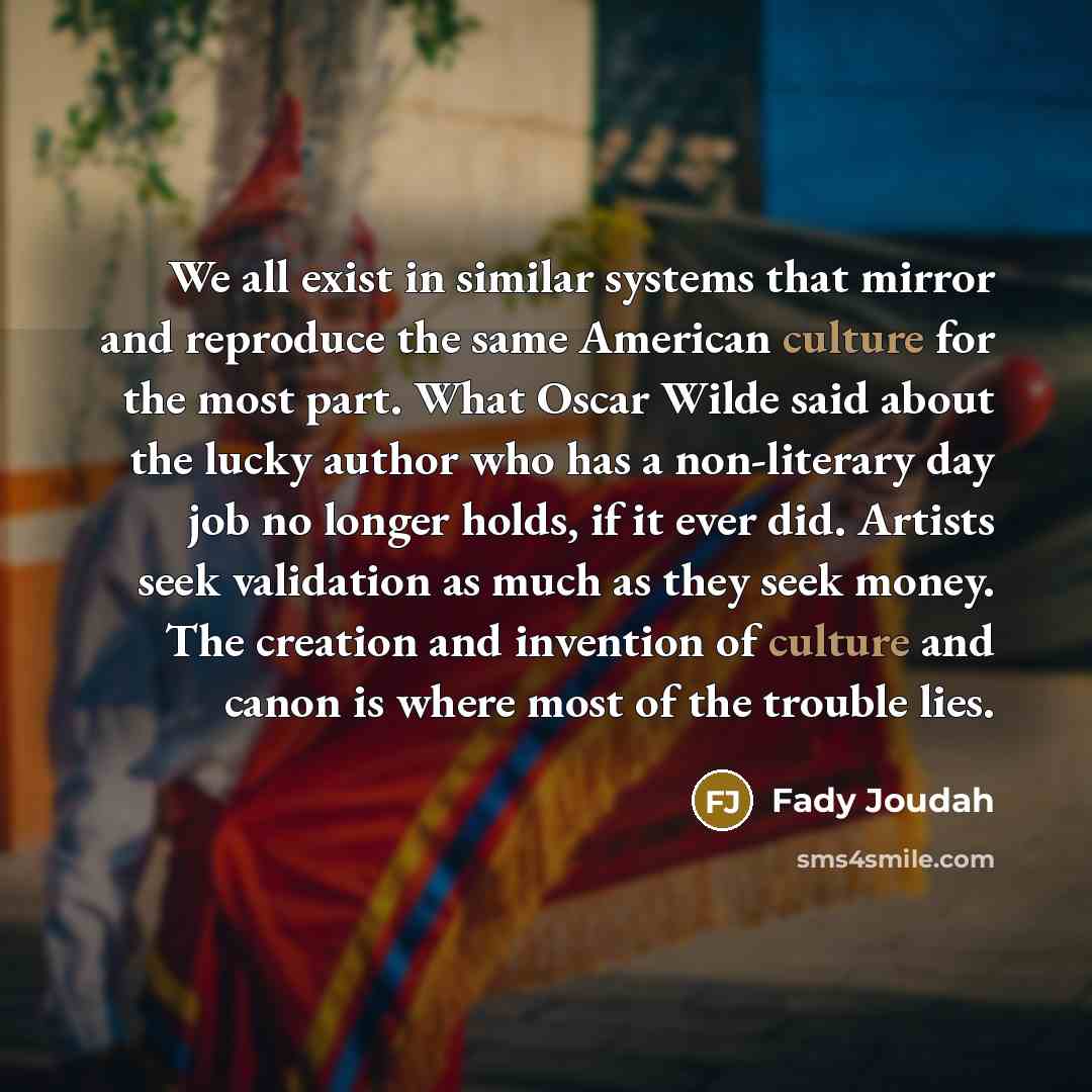 “We all exist in similar systems that mirror and reproduce…” quote by Fady Joudah