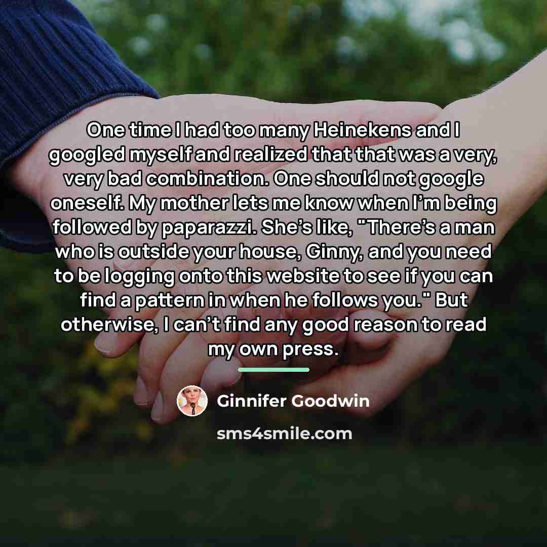 “One time I had too many Heinekens and I googled…” quote by Ginnifer Goodwin