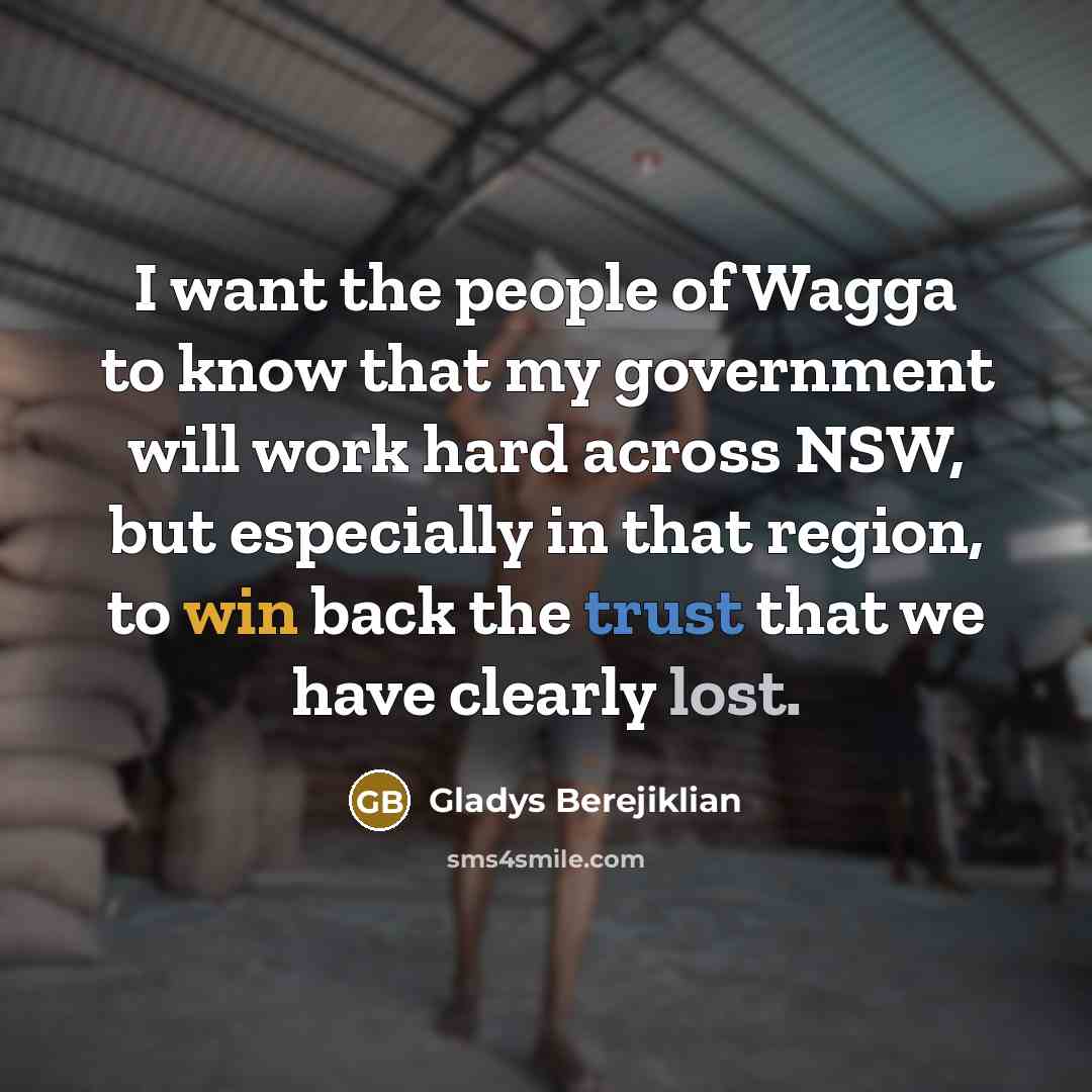 “I want the people of Wagga to know that my…” quote by Gladys Berejiklian
