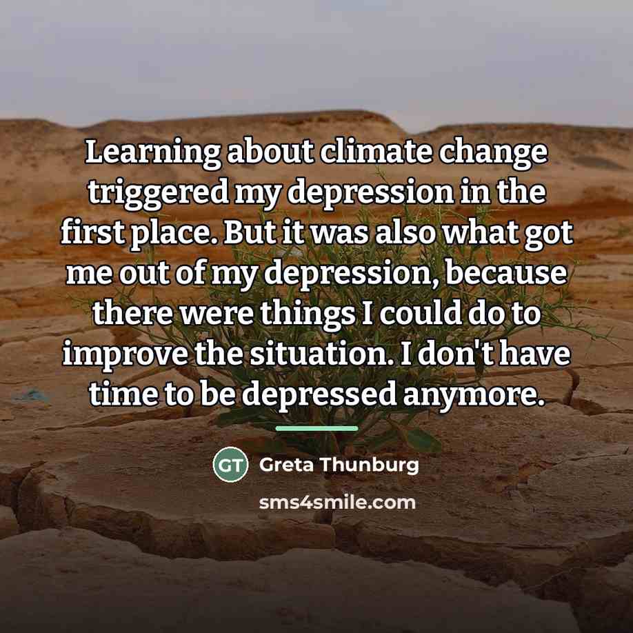 “Learning about climate change triggered my depression in the first…” quote by Greta Thunburg
