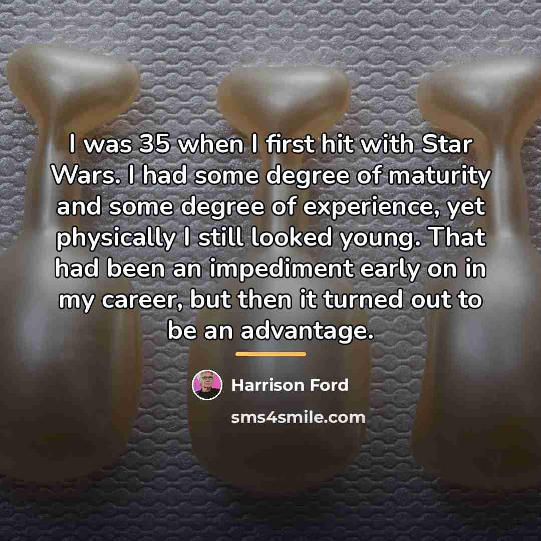 “I was 35 when I first hit with Star Wars.…” quote by Harrison Ford