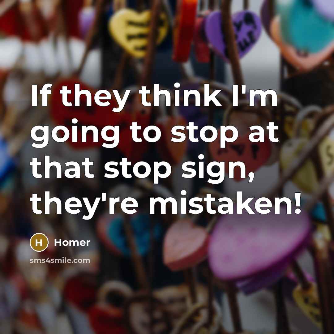 “If they think I'm going to stop at that stop…” quote by Homer
