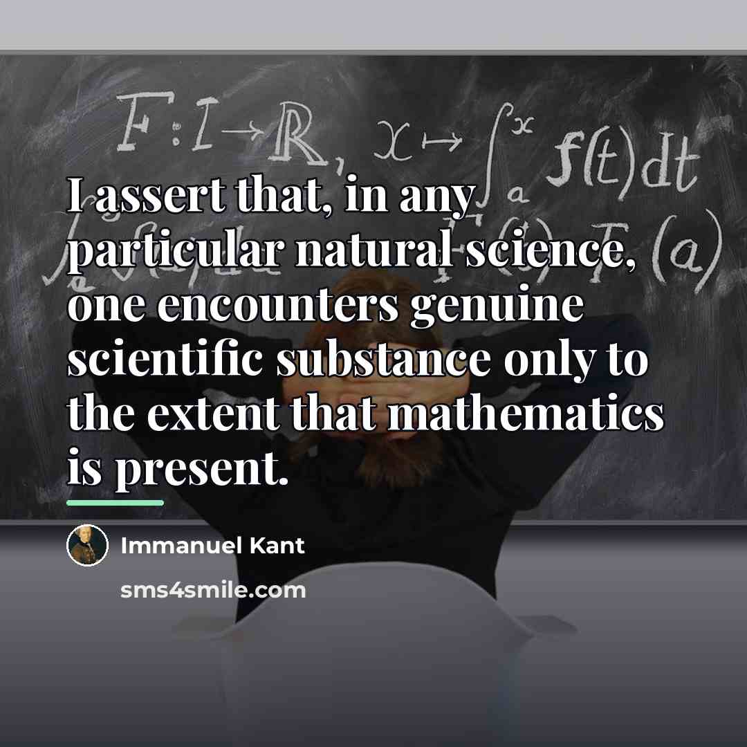 “I assert that, in any particular natural science, one encounters…” quote by Immanuel Kant