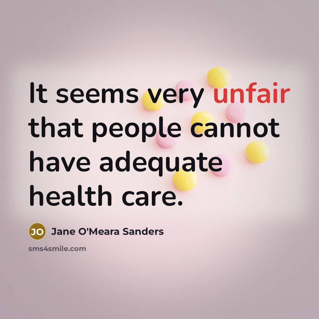 “It seems very unfair that people cannot have adequate health…” quote by Jane O'Meara Sanders