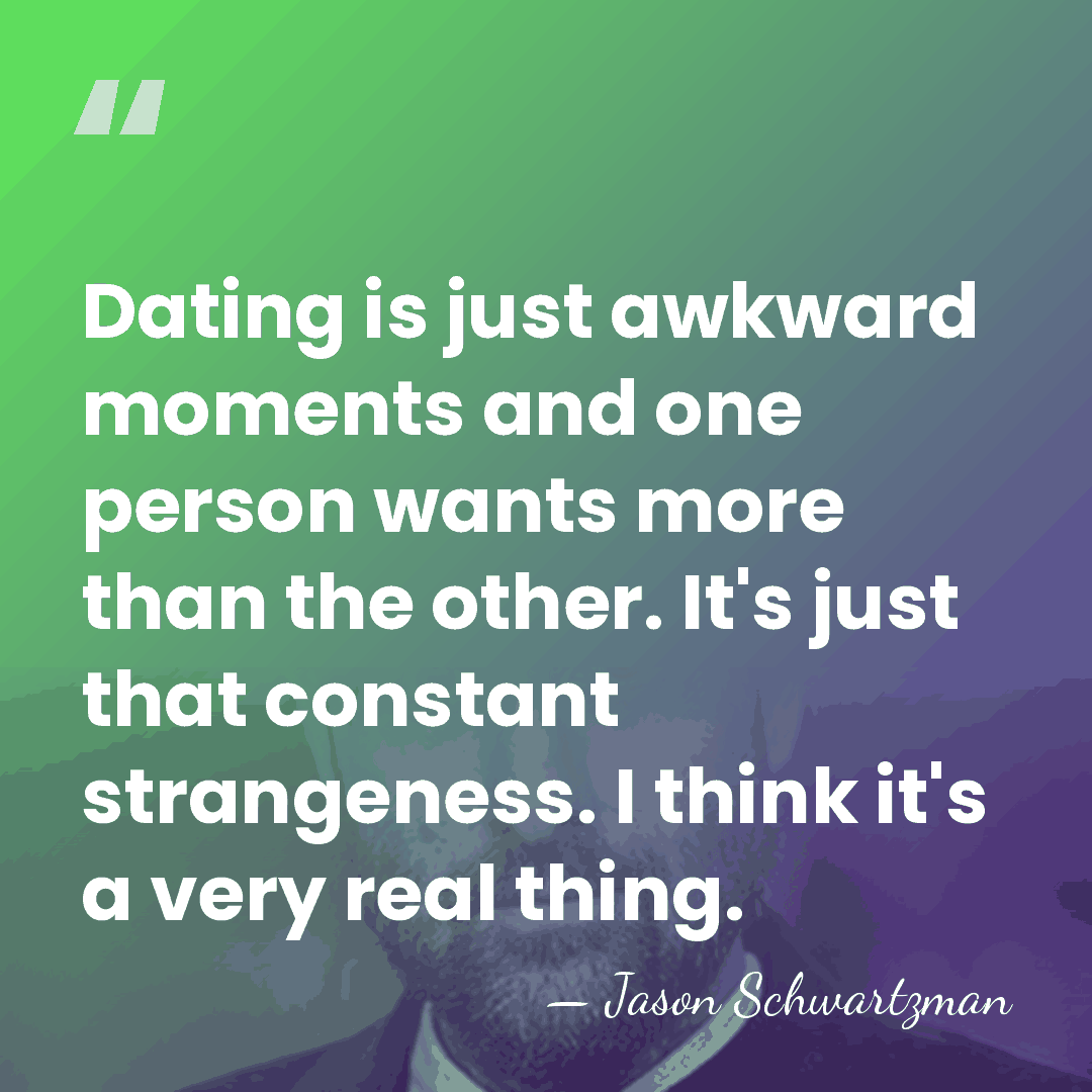 Dating is just awkward moments and one person wants more than the&hellip; - Jason Schwartzman
