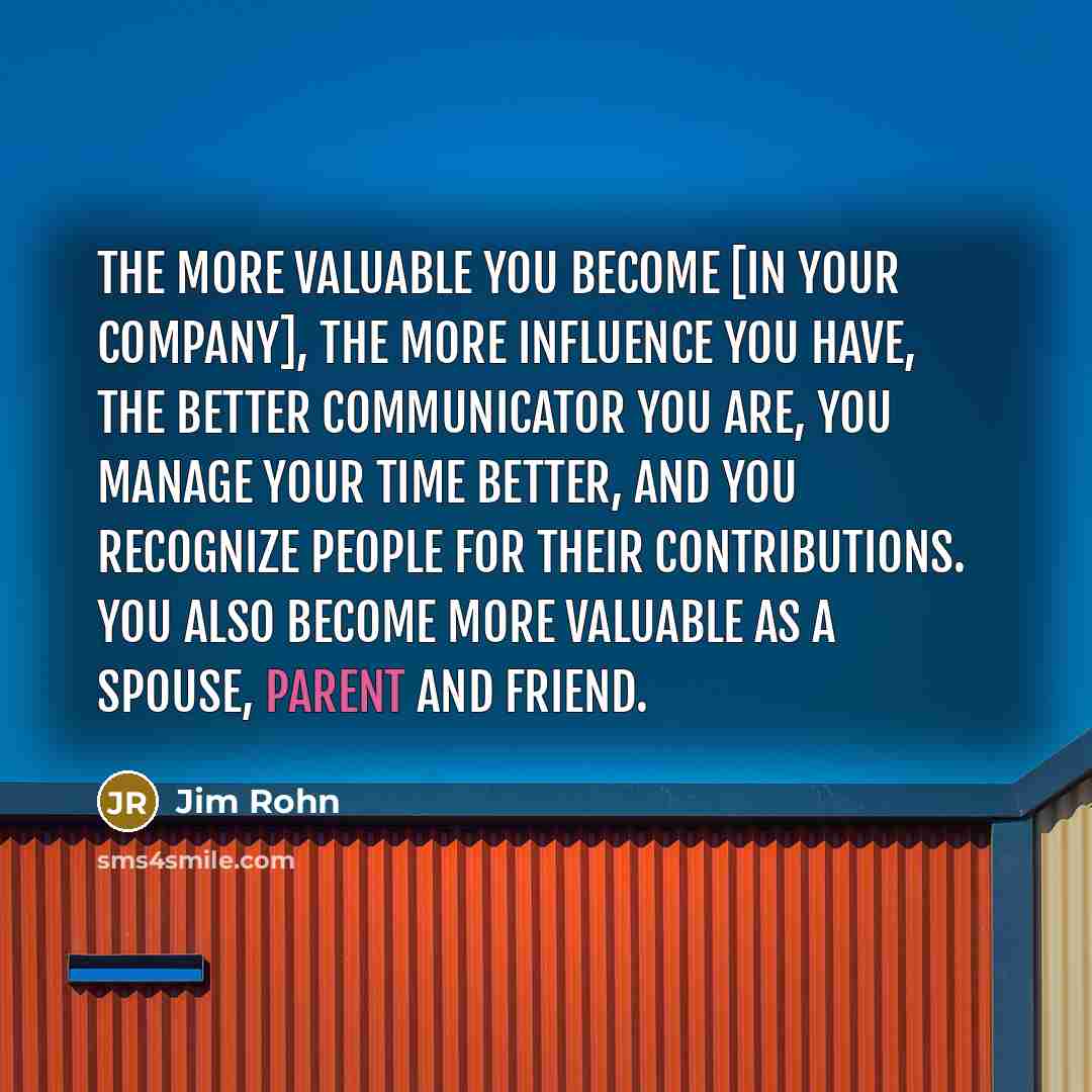 “The more valuable you become [in your company], the more…” quote by Jim Rohn
