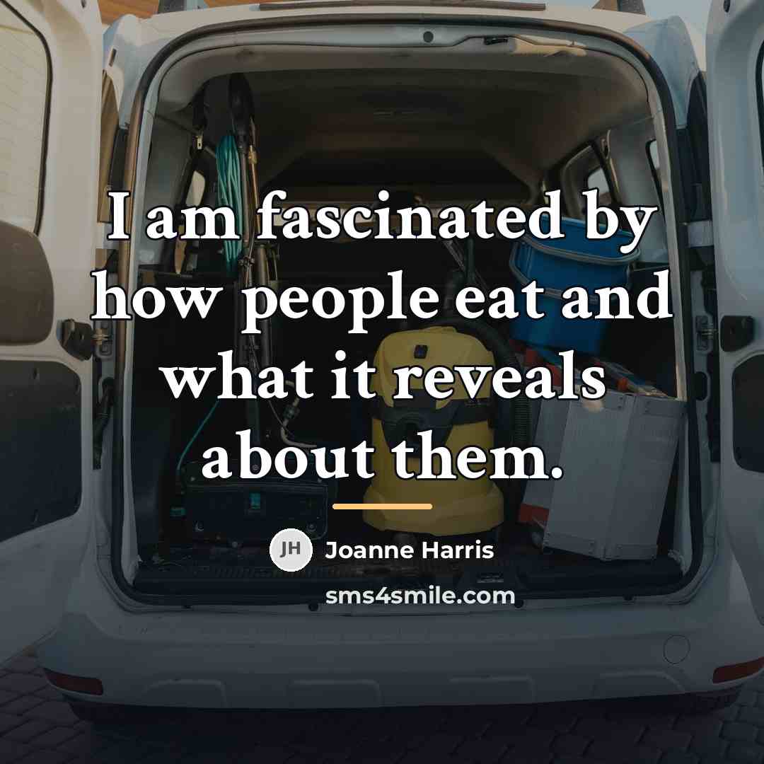 “I am fascinated by how people eat and what it…” quote by Joanne Harris