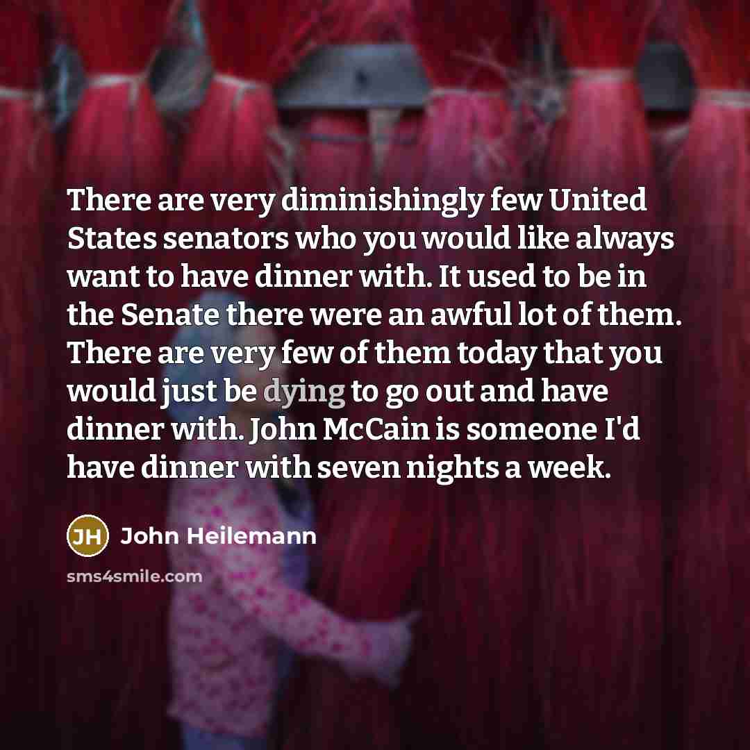 “There are very diminishingly few United States senators who you…” quote by John Heilemann