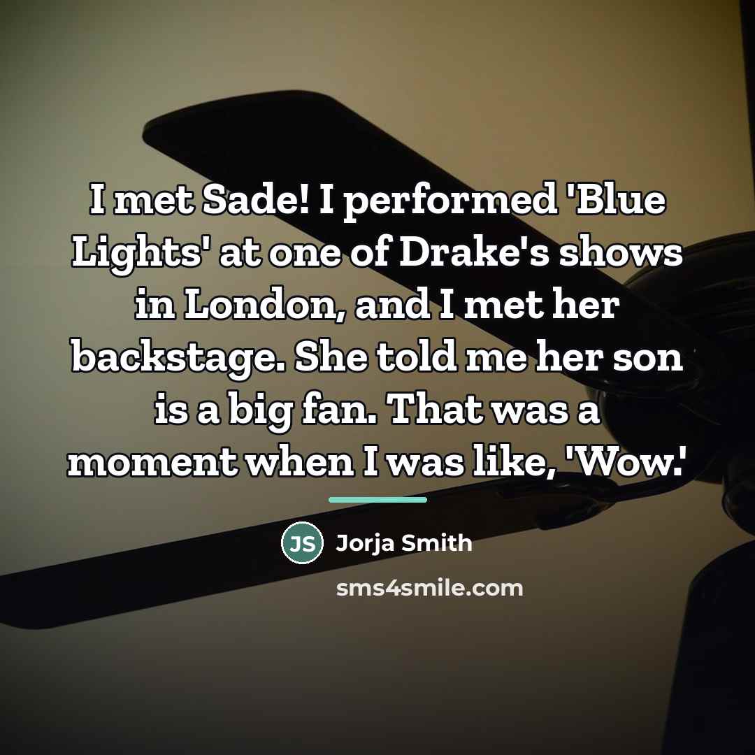 “I met Sade! I performed 'Blue Lights' at one of…” quote by Jorja Smith