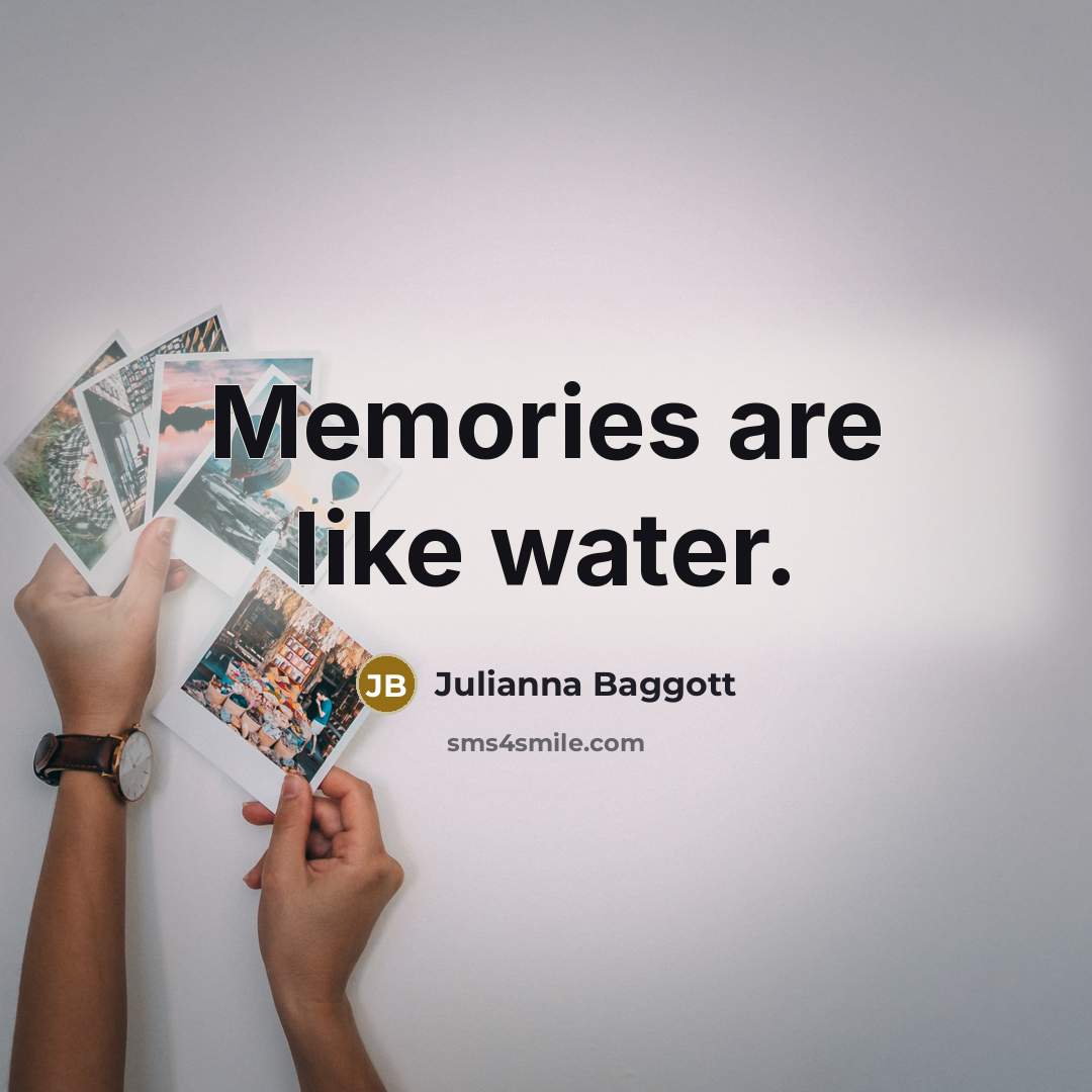 “Memories are like water.…” quote by Julianna Baggott