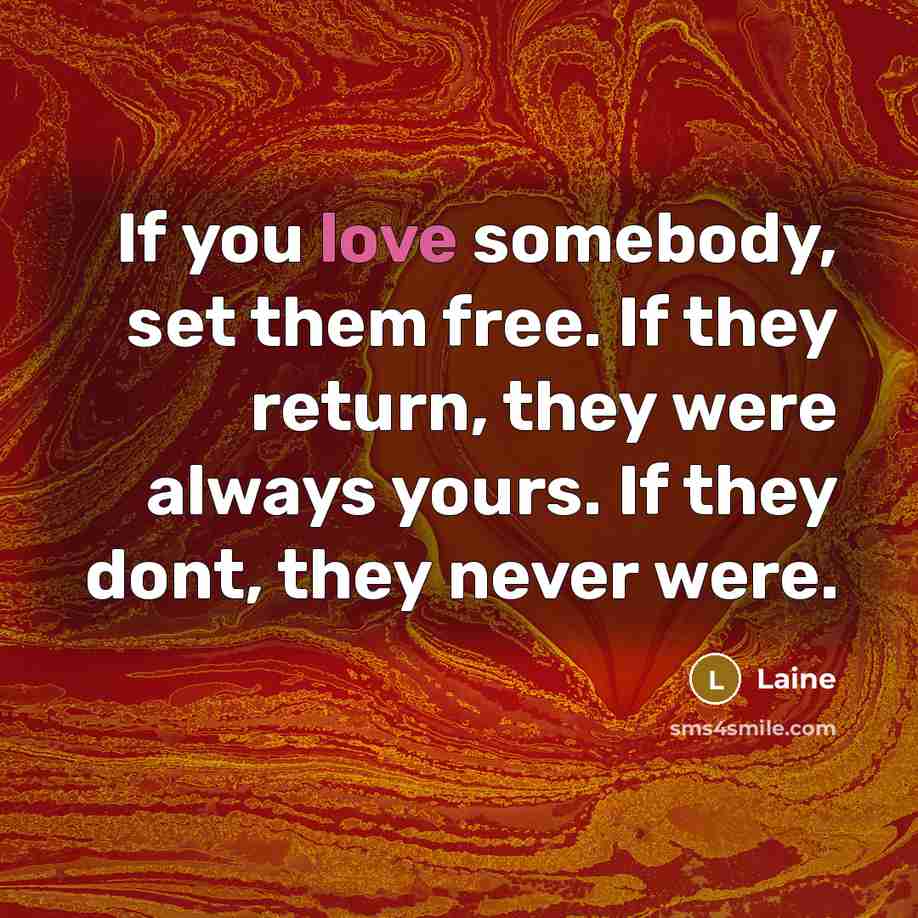 “If you love somebody, set them free. If they return,…” quote by Laine
