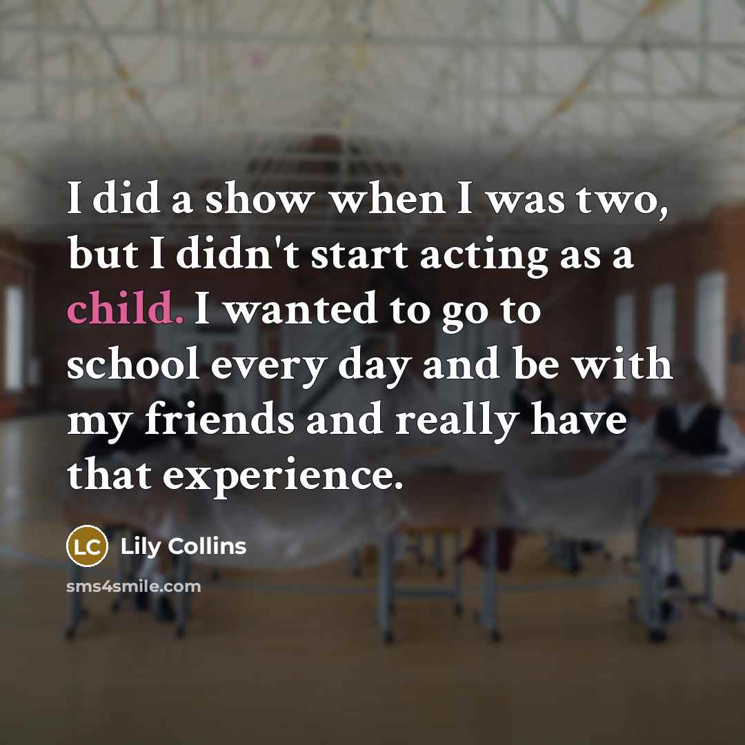 “I did a show when I was two, but I…” quote by Lily Collins