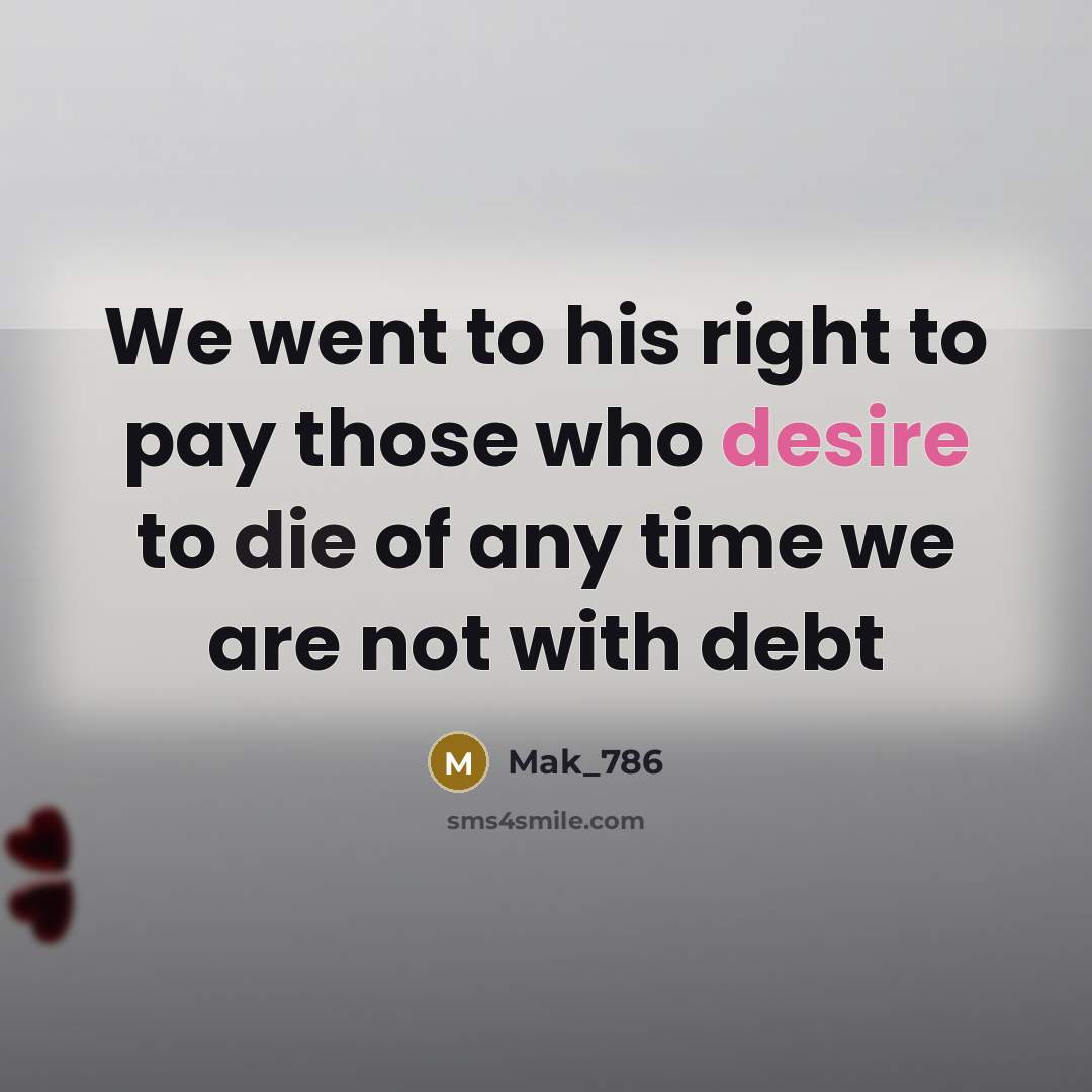 “We went to his right to pay those who desire…” quote by Mak_786