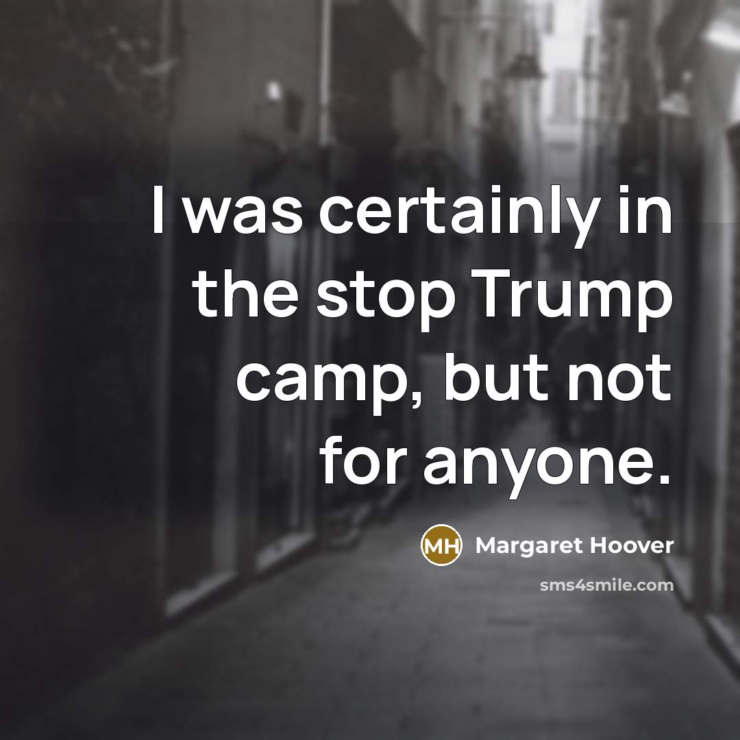 “I was certainly in the stop Trump camp, but not…” quote by Margaret Hoover