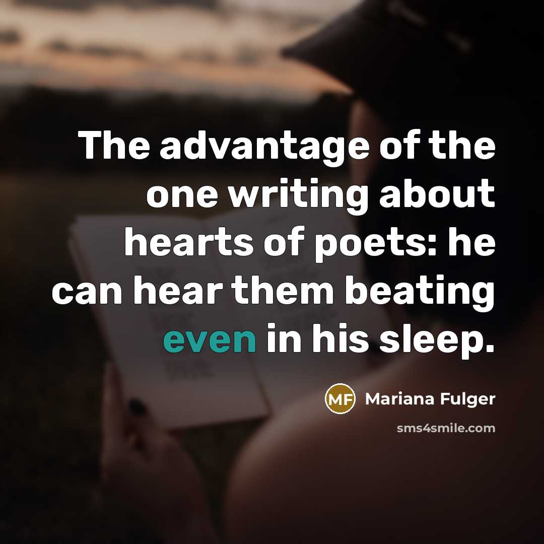 “The advantage of the one writing about hearts of poets:…” quote by Mariana Fulger