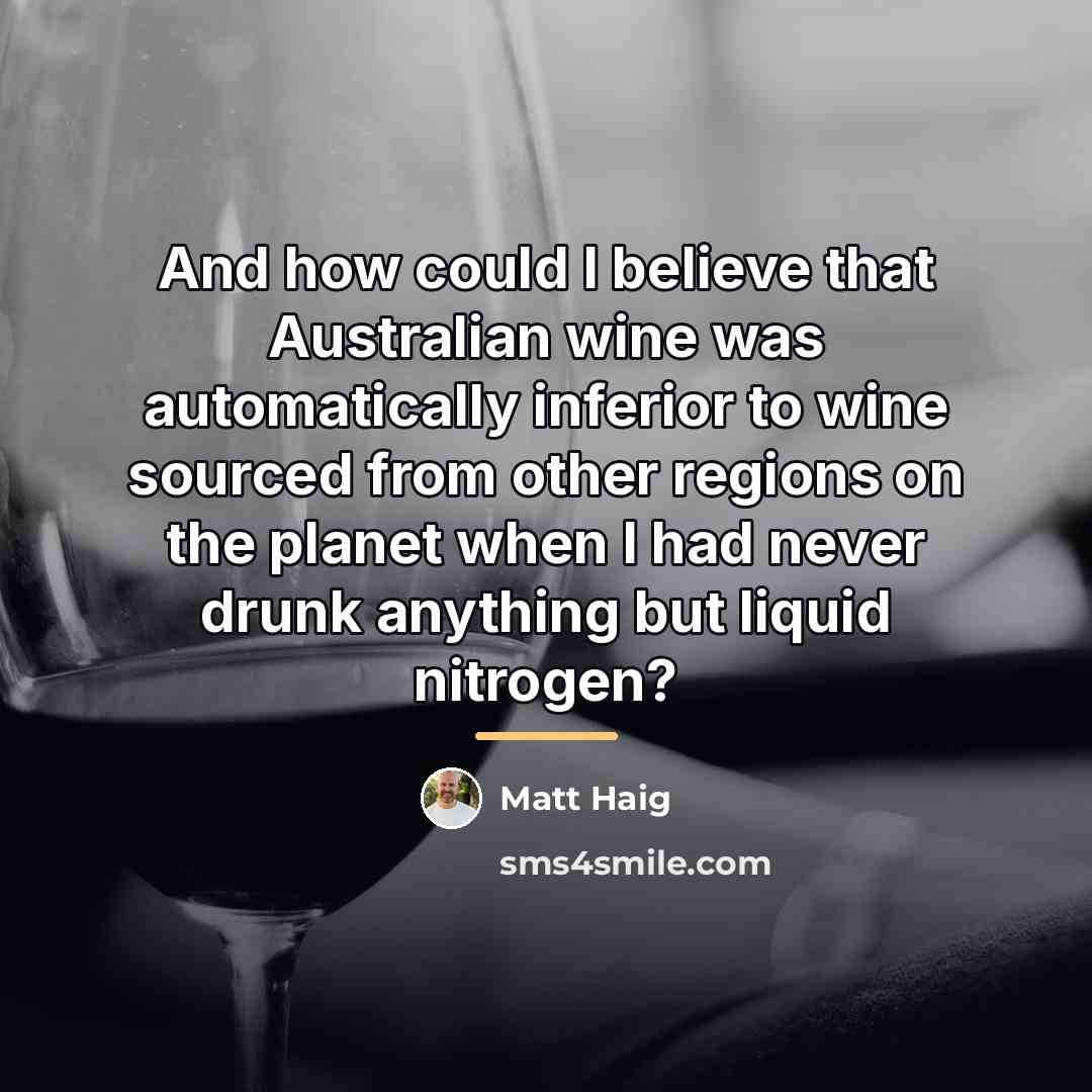 “And how could I believe that Australian wine was automatically…” quote by Matt Haig