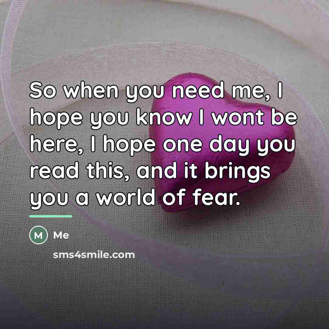 “So when you need me, I hope you know I…” quote by Me