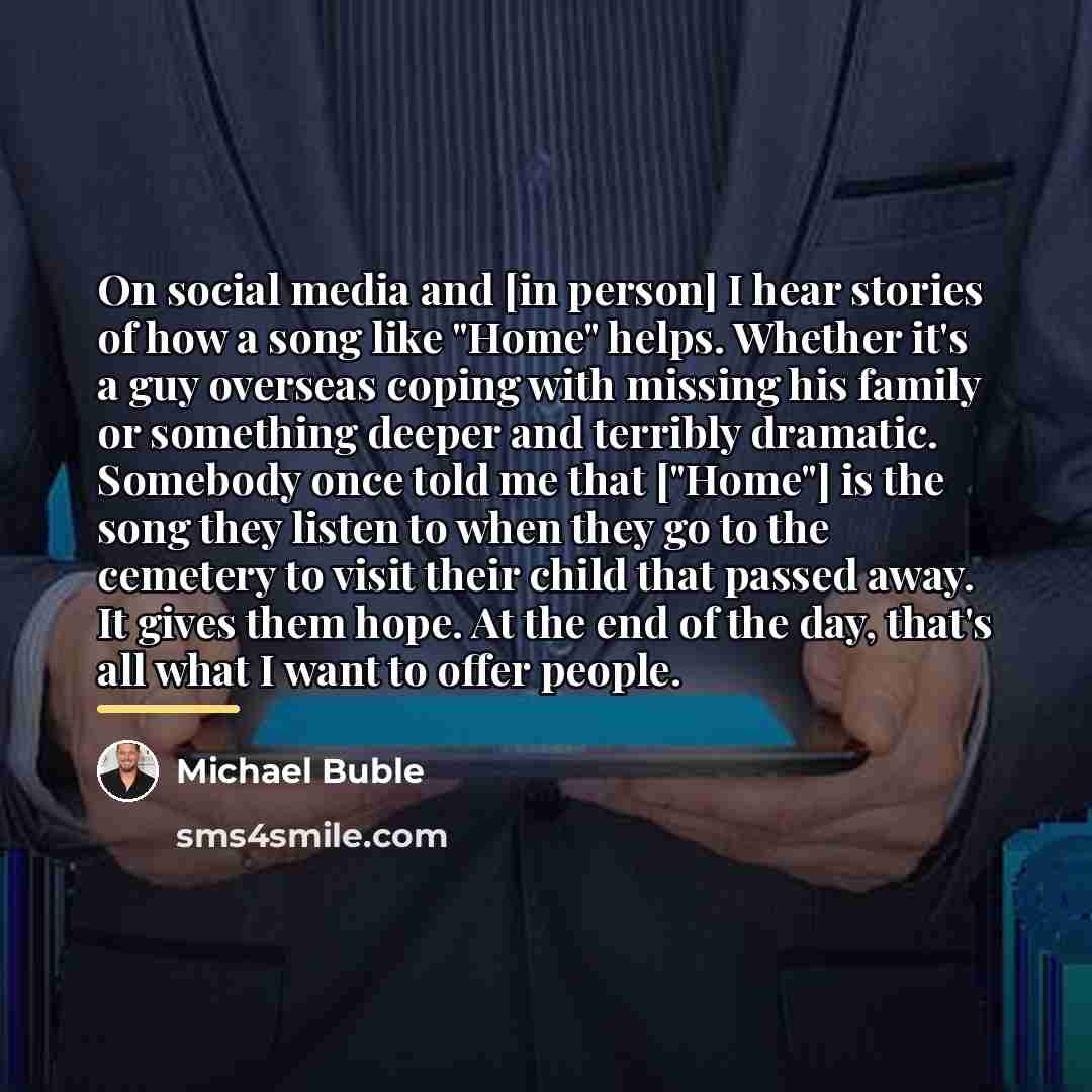 “On social media and [in person] I hear stories of…” quote by Michael Buble
