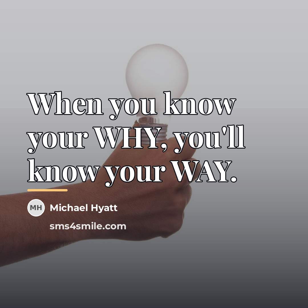 “When you know your WHY, you'll know your WAY.…” quote by Michael Hyatt