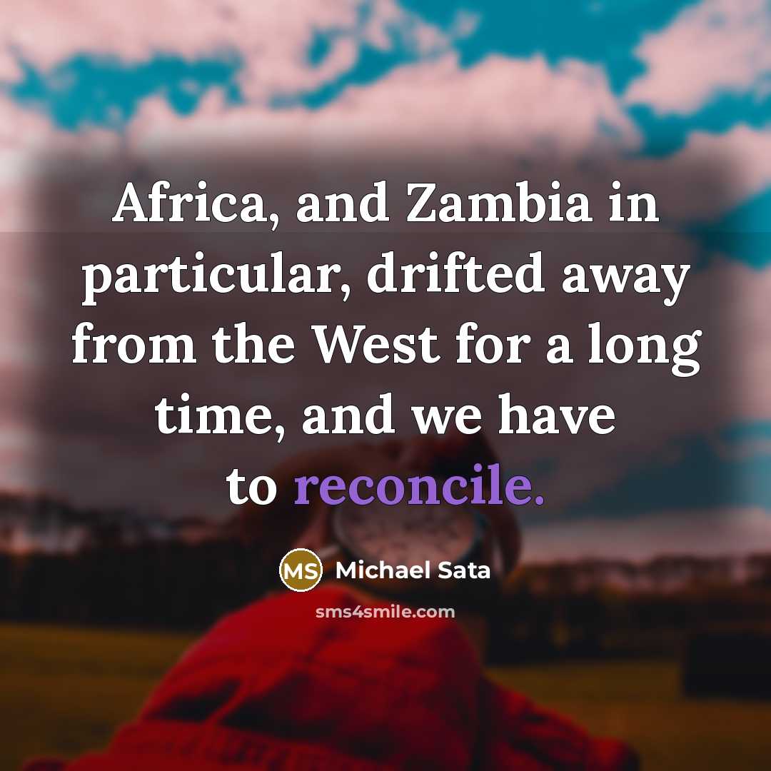 “Africa, and Zambia in particular, drifted away from the West…” quote by Michael Sata