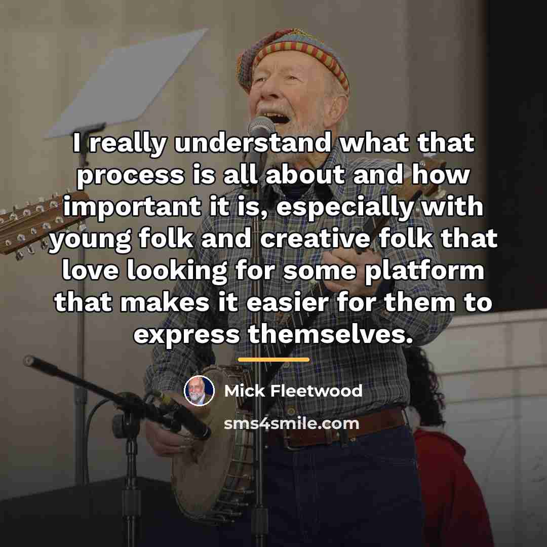 “I really understand what that process is all about and…” quote by Mick Fleetwood