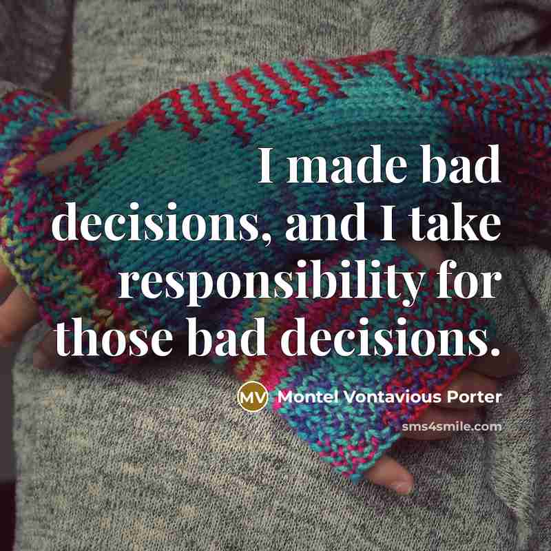 “I made bad decisions, and I take responsibility for those…” quote by Montel Vontavious Porter