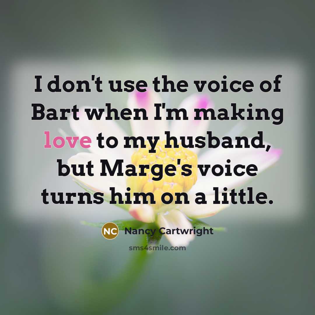 “I don't use the voice of Bart when I'm making…” quote by Nancy Cartwright