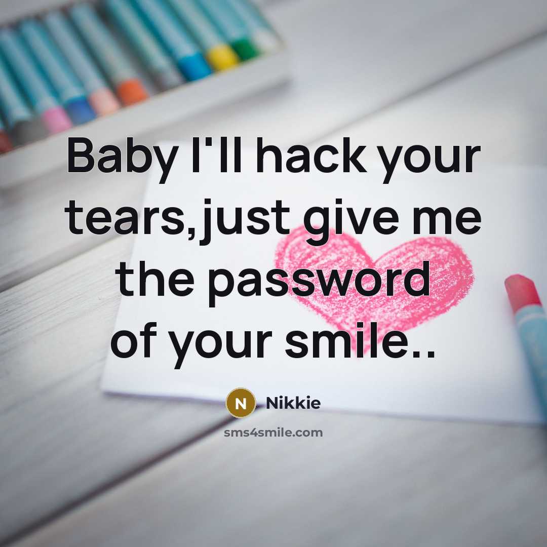 “Baby I'll hack your tears,just give me the password of…” quote by Nikkie