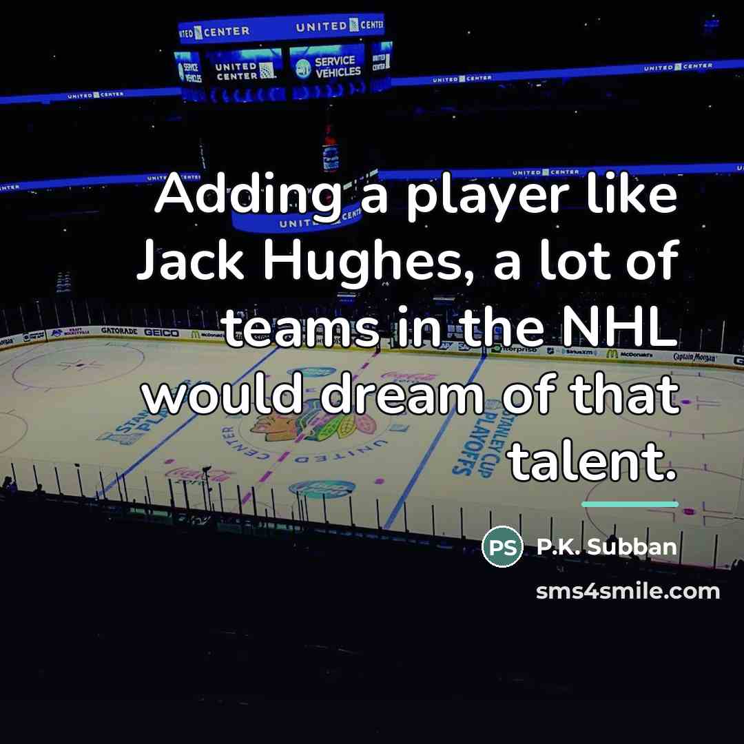 “Adding a player like Jack Hughes, a lot of teams…” quote by P.K. Subban