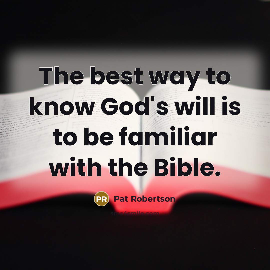 “The best way to know God's will is to be…” quote by Pat Robertson