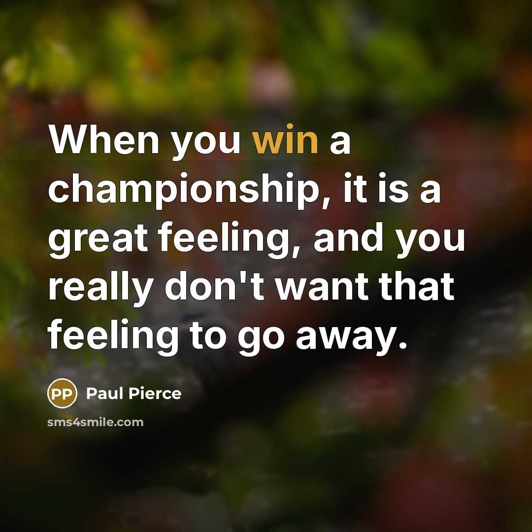 “When you win a championship, it is a great feeling,…” quote by Paul Pierce