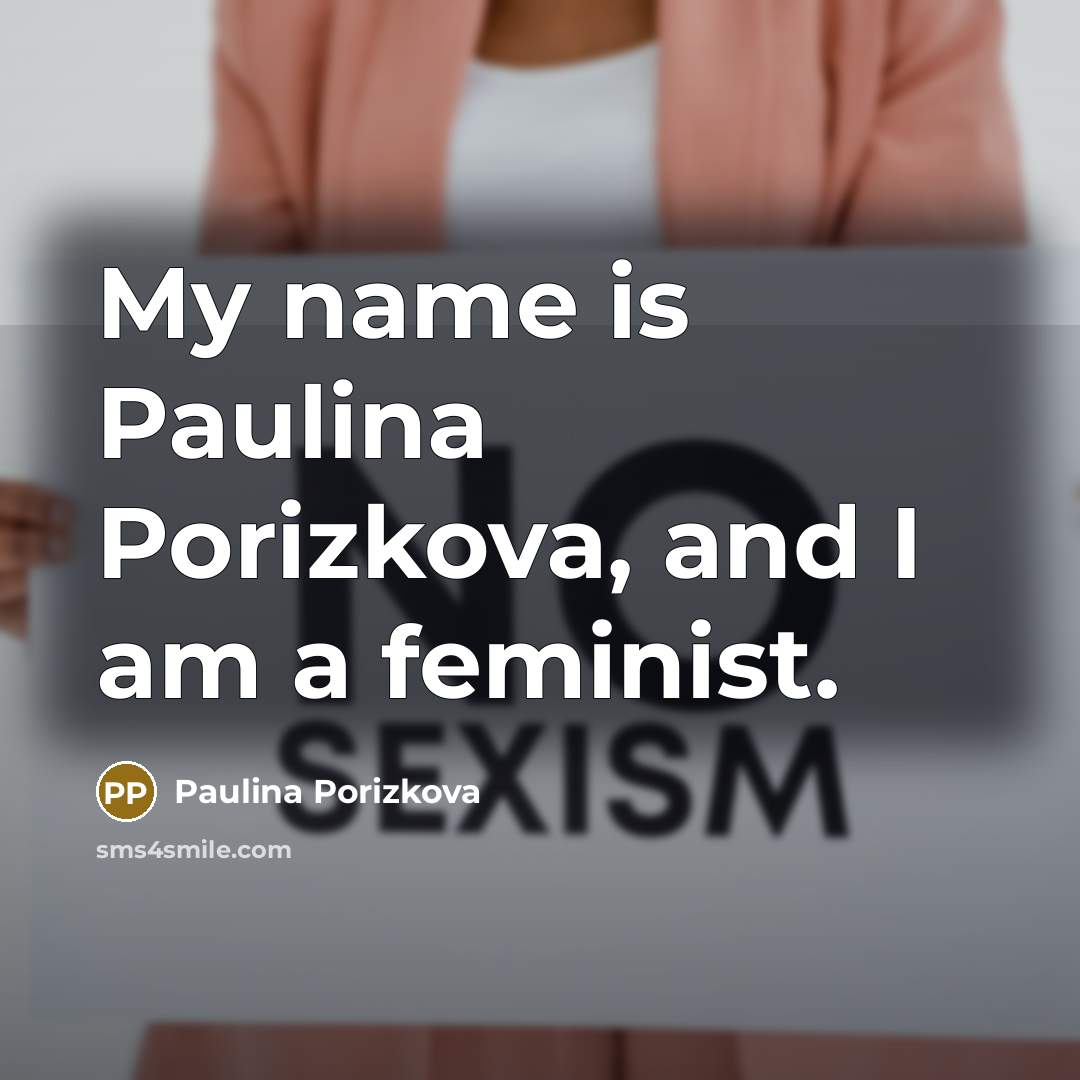 “My name is Paulina Porizkova, and I am a feminist.…” quote by Paulina Porizkova
