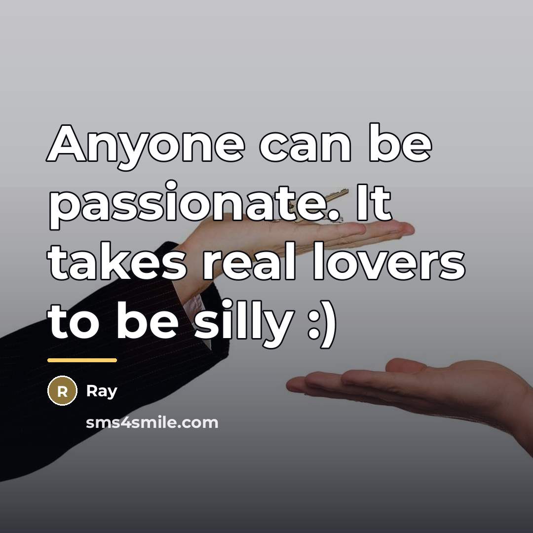 “Anyone can be passionate. It takes real lovers to be…” quote by Ray