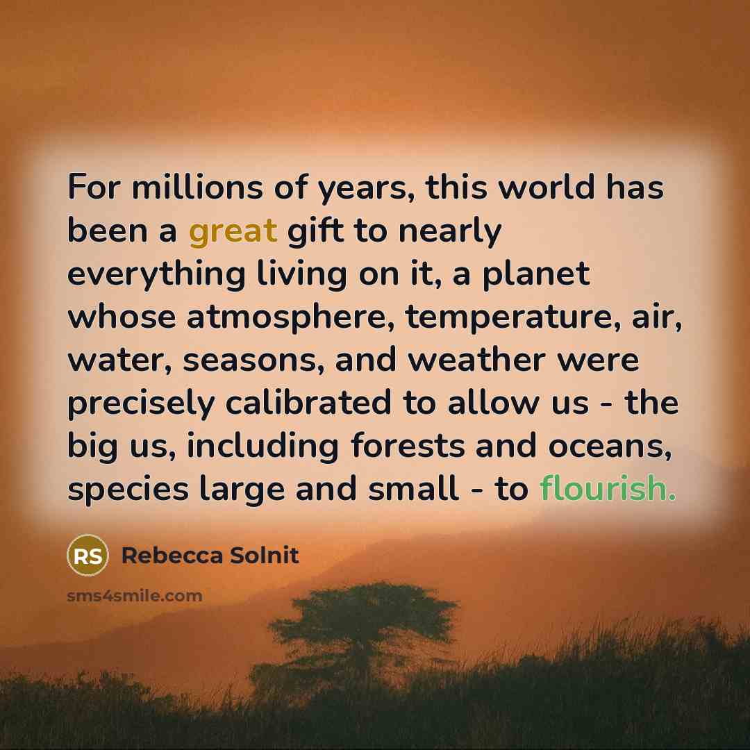 “For millions of years, this world has been a great…” quote by Rebecca Solnit