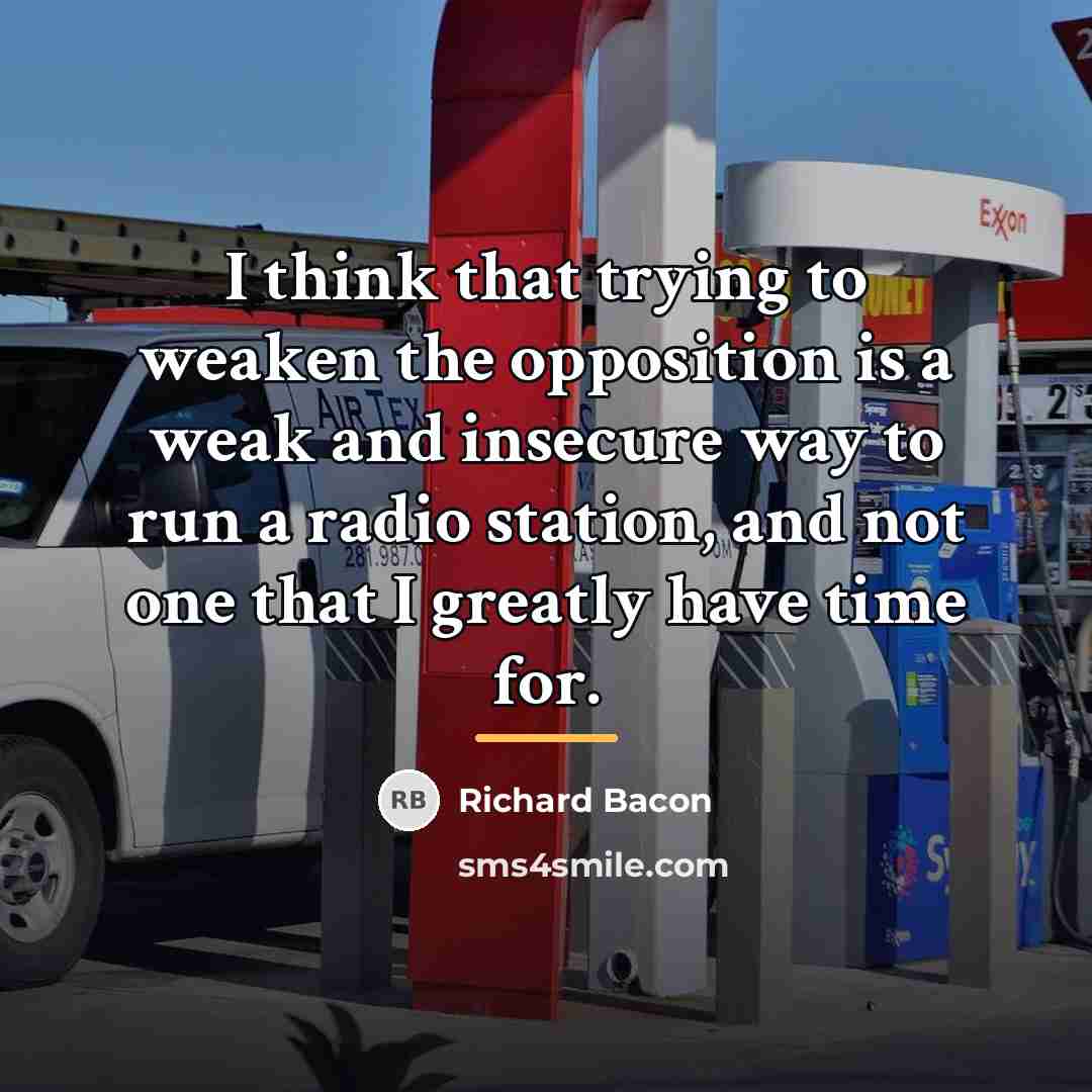 “I think that trying to weaken the opposition is a…” quote by Richard Bacon