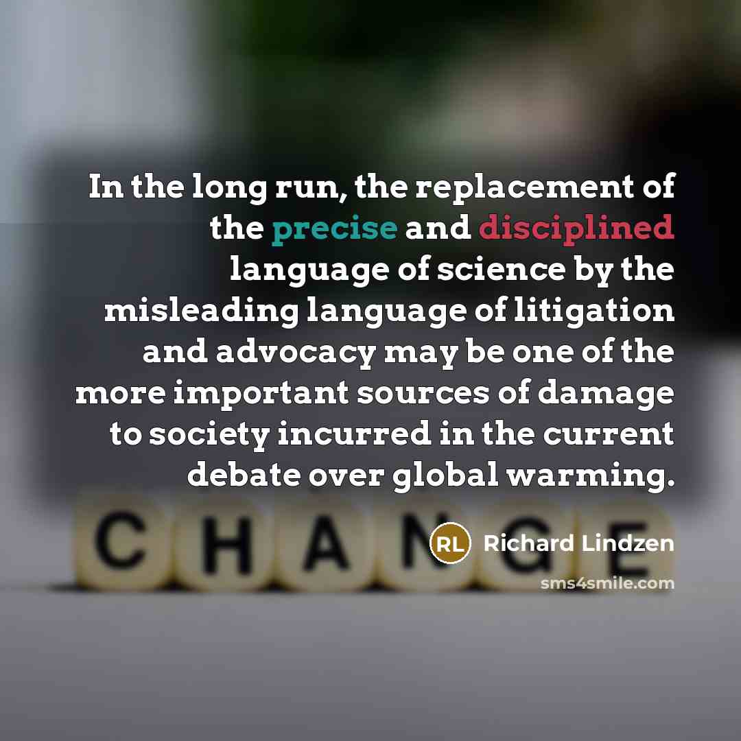 “In the long run, the replacement of the precise and…” quote by Richard Lindzen