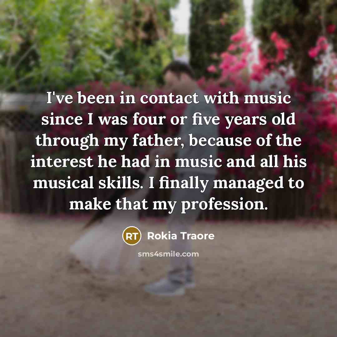 “I've been in contact with music since I was four…” quote by Rokia Traore