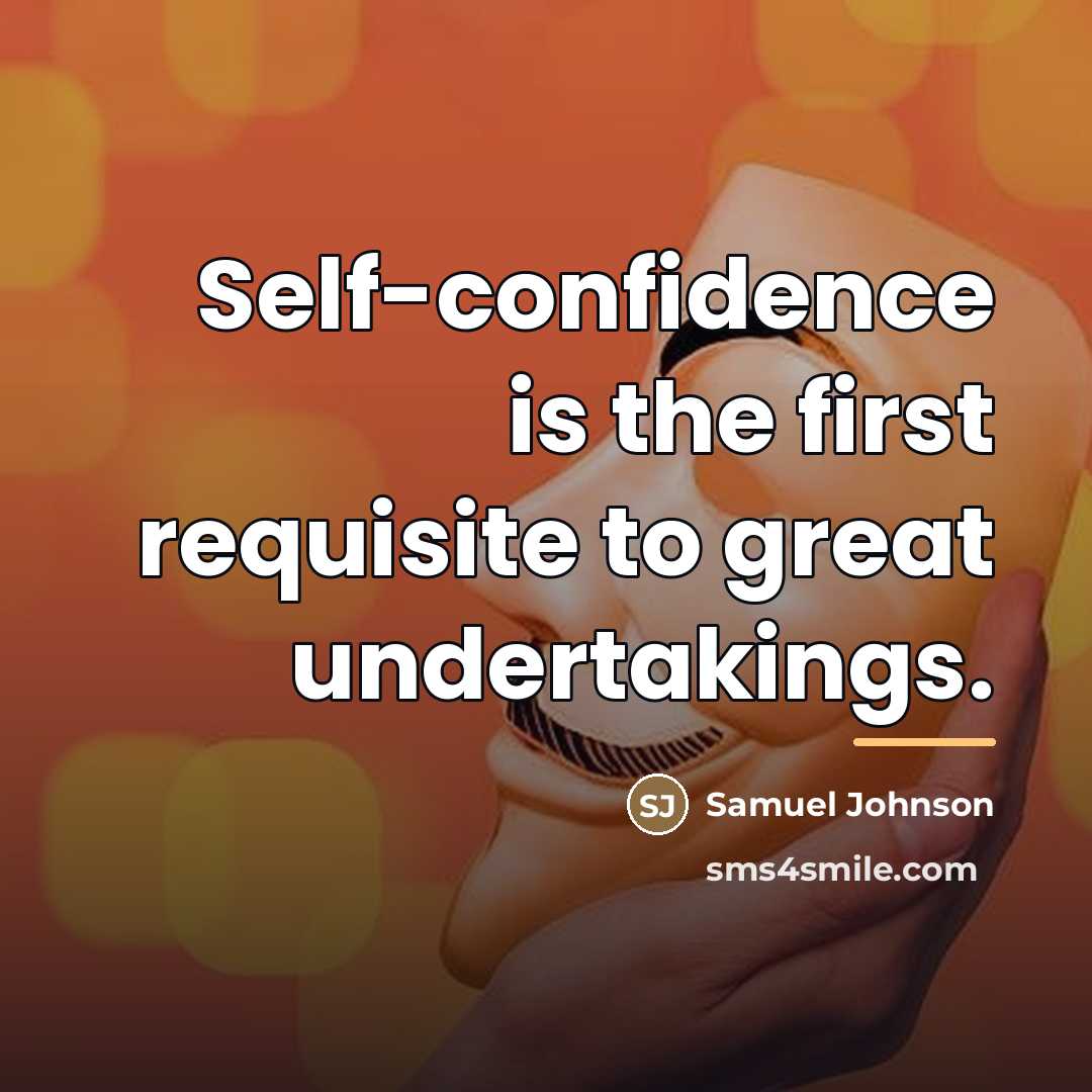“Self-confidence is the first requisite to great undertakings.…” quote by Samuel Johnson