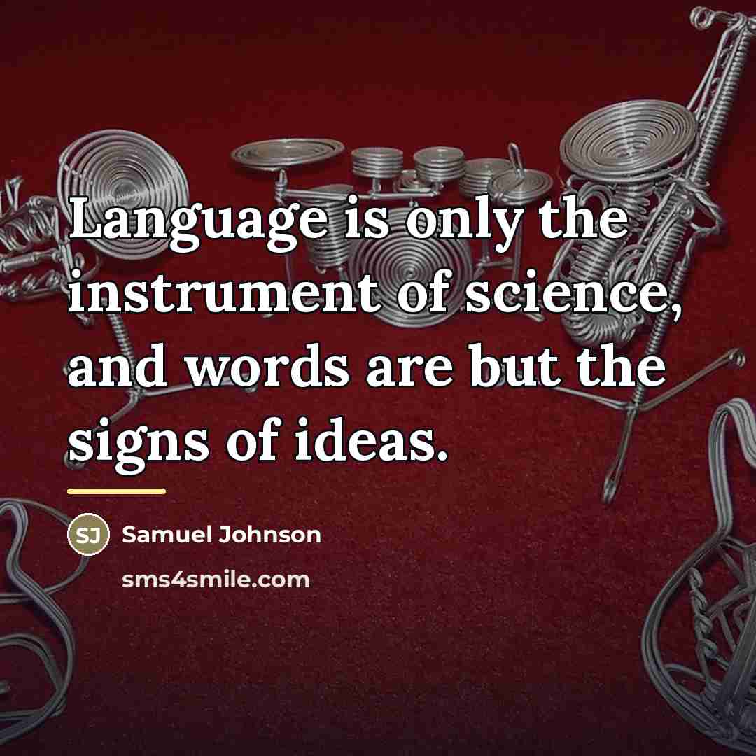 “Language is only the instrument of science, and words are…” quote by Samuel Johnson