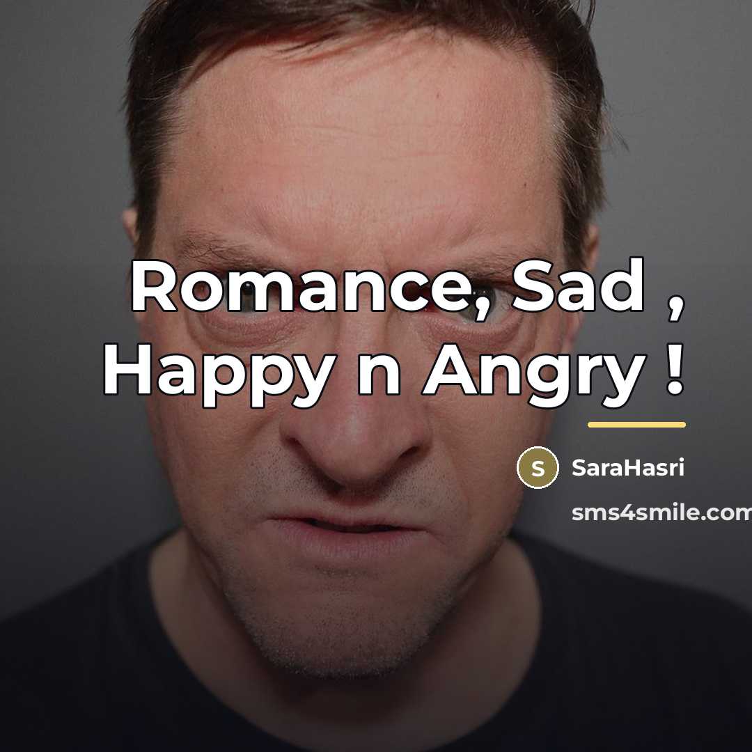 “Romance, Sad , Happy n Angry !…” quote by SaraHasri